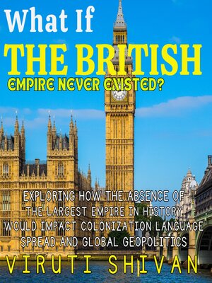 cover image of What If the British Empire Never Existed?